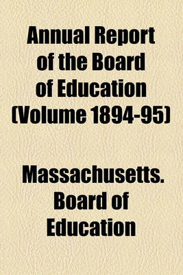 Book cover for Annual Report of the Board of Education (Volume 1894-95)