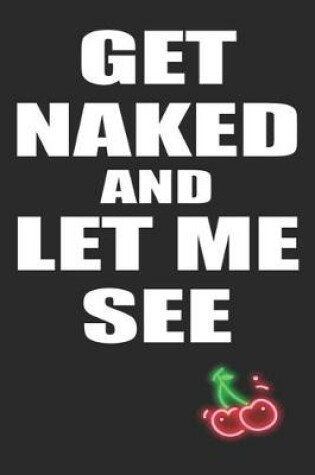 Cover of Get Naked And Let Me See