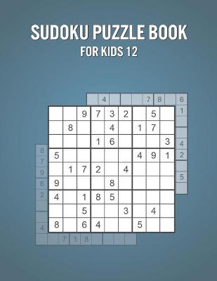 Book cover for Sudoku Puzzle Book For Kids 12