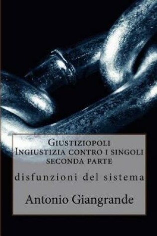 Cover of Giustiziopoli Ingiustizia Contro I Singoli Seconda Parte