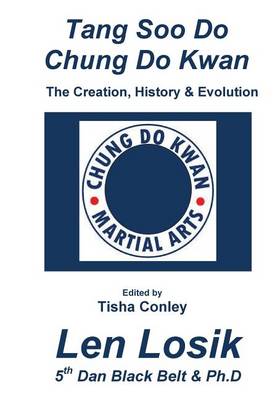 Book cover for Tang Soo Do Chung Do Kwan the Creation, History and Evolution