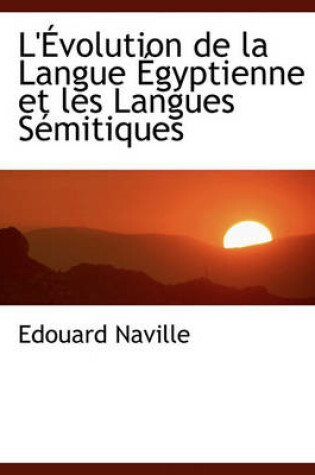 Cover of L'Evolution de La Langue Egyptienne Et Les Langues Semitiques