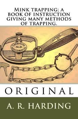 Book cover for Mink trapping; a book of instruction giving many methods of trapping.