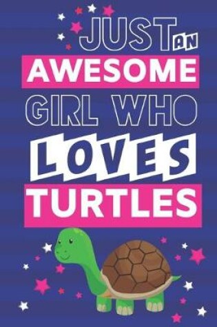 Cover of Just an Awesome Girl Who Loves Turtles