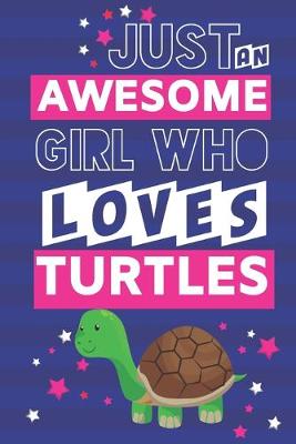 Book cover for Just an Awesome Girl Who Loves Turtles