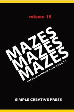 Cover of Mazes Mazes Mazes Puzzles Book For Adults - Volume 18