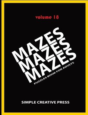 Book cover for Mazes Mazes Mazes Puzzles Book For Adults - Volume 18