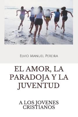 Cover of El Amor, La Paradoja Y La Juventud