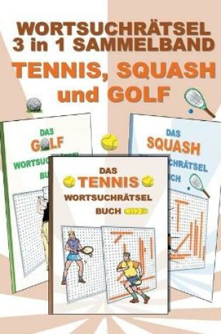 Cover of Wortsuchrätsel 3 in 1 Sammelband Tennis, Squash und Golf