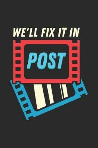 Cover of We'll Fix It In Post