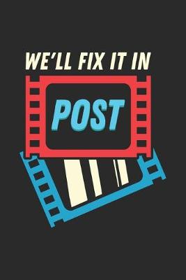 Book cover for We'll Fix It In Post