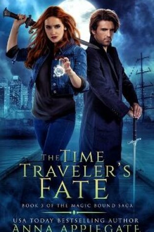 Cover of The Time Traveler's Fate (Book 3 of the Magic Bound Saga)