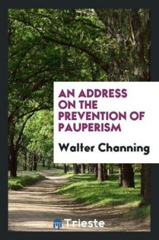 Cover of An Address on the Prevention of Pauperism