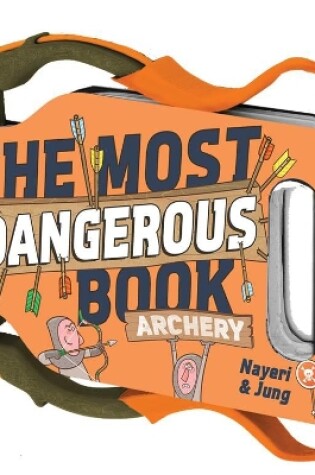 Cover of The Most Dangerous Book: Archery