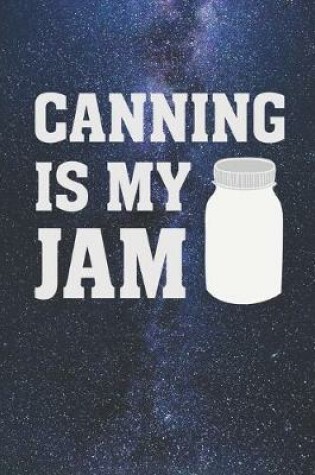 Cover of Canning Is My Jam - Funny Canning Journal