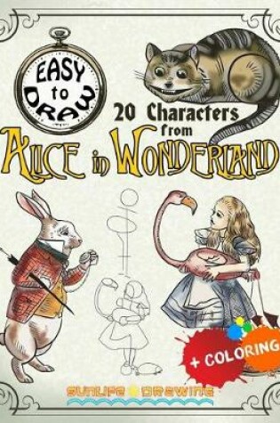 Cover of EASY TO DRAW 20 Characters from Alice in Wonderland