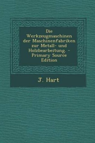 Cover of Die Werkzeugmaschinen Der Maschinenfabriken Zur Metall- Und Holzbearbeitung.
