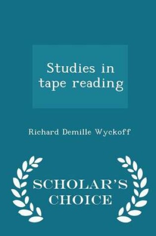 Cover of Studies in Tape Reading - Scholar's Choice Edition