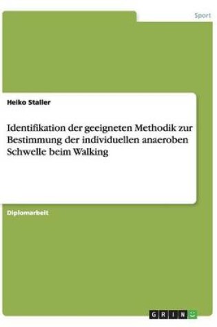 Cover of Identifikation der geeigneten Methodik zur Bestimmung der individuellen anaeroben Schwelle beim Walking