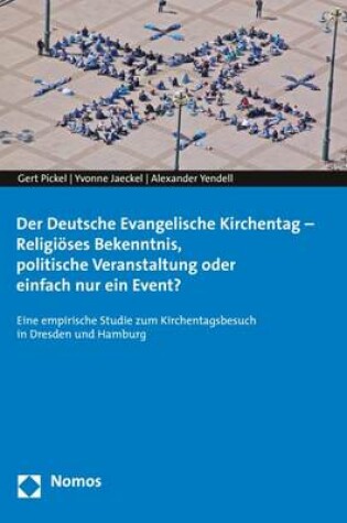 Cover of Der Deutsche Evangelische Kirchentag - Religioses Bekenntnis, Politische Veranstaltung Oder Einfach Nur Ein Event?