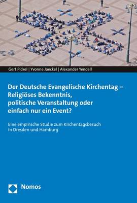 Book cover for Der Deutsche Evangelische Kirchentag - Religioses Bekenntnis, Politische Veranstaltung Oder Einfach Nur Ein Event?