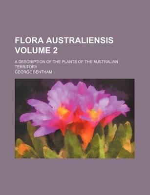 Book cover for Flora Australiensis Volume 2; A Description of the Plants of the Australian Territory