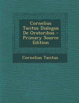 Book cover for Cornelius Tacitus Dialogus de Oratoribus