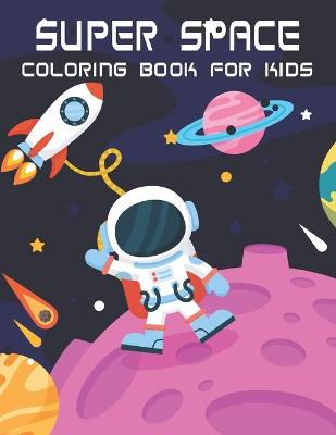 Book cover for Super Space Coloring Book For Kids