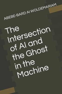 Book cover for The Intersection of AI and the Ghost in the Machine