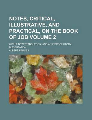 Book cover for Notes, Critical, Illustrative, and Practical, on the Book of Job Volume 2; With a New Translation, and an Introductory Dissertation