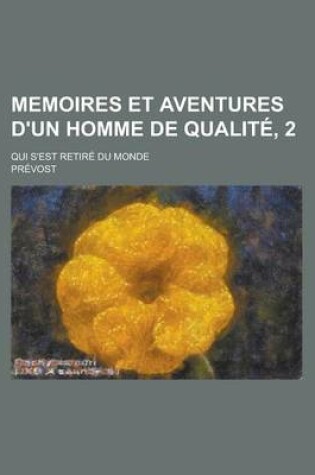 Cover of Memoires Et Aventures D'Un Homme de Qualite, 2; Qui S'Est Retire Du Monde