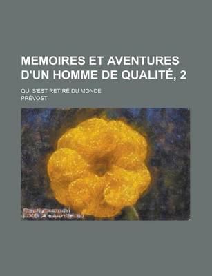 Book cover for Memoires Et Aventures D'Un Homme de Qualite, 2; Qui S'Est Retire Du Monde