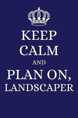 Book cover for Keep Calm and Plan on Landscaper