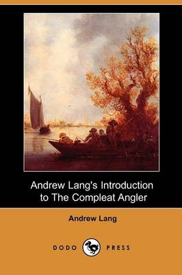 Book cover for Andrew Lang's Introduction to the Compleat Angler (Dodo Press)