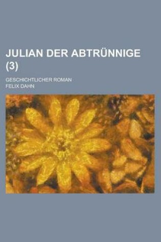 Cover of Julian Der Abtrunnige; Geschichtlicher Roman (3)