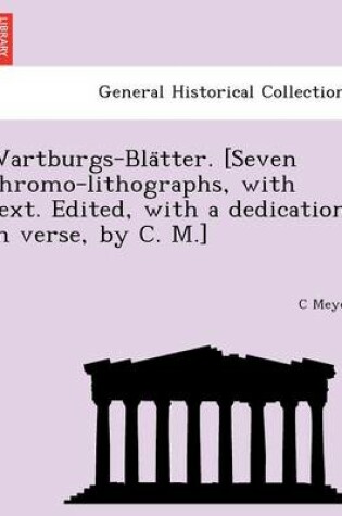 Cover of Wartburgs-Blätter. [Seven chromo-lithographs, with text. Edited, with a dedication in verse, by C. M.]