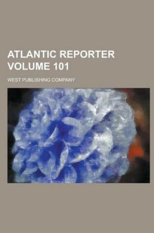 Cover of Atlantic Reporter Volume 101