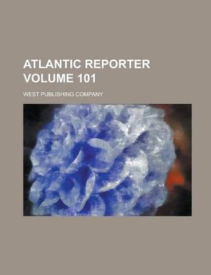 Book cover for Atlantic Reporter Volume 101