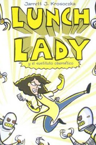 Cover of Lunch Lady y El Cyborg Sustituto