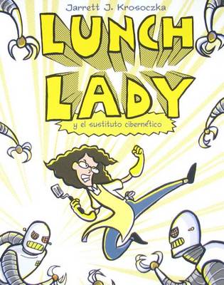 Book cover for Lunch Lady y El Cyborg Sustituto