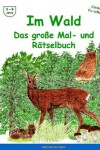Book cover for Im Wald - Das grosse Mal- und Raetselbuch