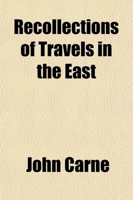 Book cover for Recollections of Travels in the East; Forming a Continuation of the Letters from the East