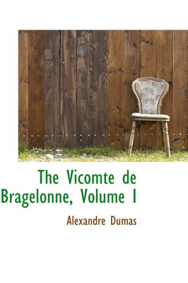 Book cover for The Vicomte de Bragelonne, Volume I