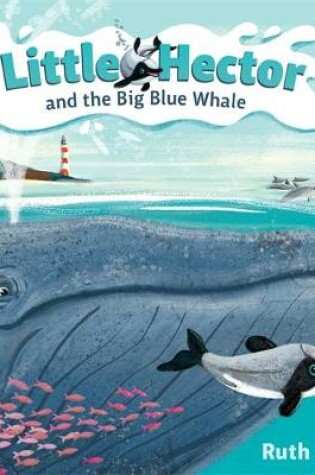 Cover of Little Hector and the Big Blue Whale