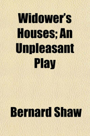 Cover of Widower's Houses; An Unpleasant Play