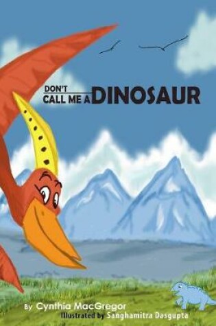 Cover of Don't Call Me a Dinosaur