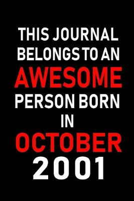 Book cover for This Journal belongs to an Awesome Person Born in October 2001