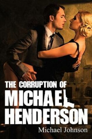 Cover of The Corruption of Michael Henderson