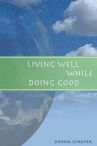 Cover of Living Well While Doing Good