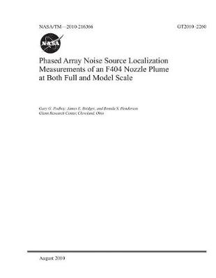 Book cover for Phased Array Noise Source Localization Measurements of an F404 Nozzle Plume at Both Full and Model Scale